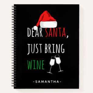 Dear Santa Just Bring Wine Funny Christmas Notebook