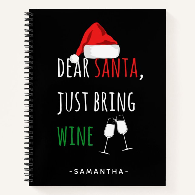 Dear Santa Just Bring Wine Funny Christmas Notebook (Front)