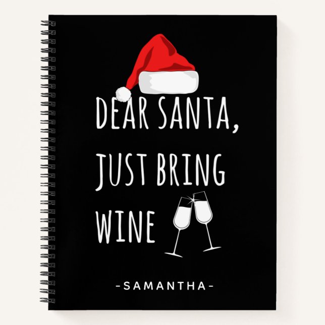 Dear Santa Just Bring Wine Funny Christmas Notebook (Front)