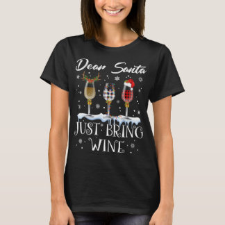 Dear Santa Just Bring Wine Glasses Christmas Pajam T-Shirt