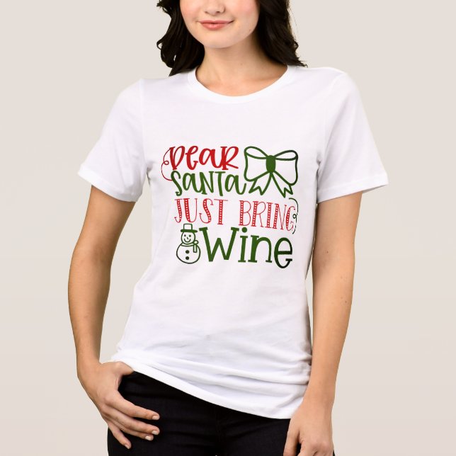 Dear Santa Just Bring Wine Modern Typography Tri-Blend Shirt (Front)