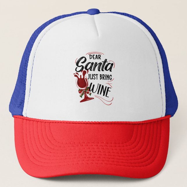 Dear Santa Just Bring Wine Trucker Hat (Front)