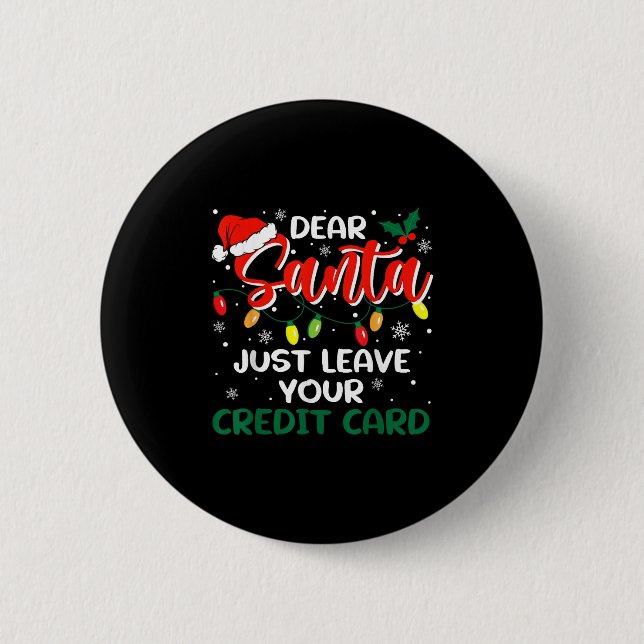 Dear Santa Just Leave Your Credit Card Christmas  6 Cm Round Badge (Front)
