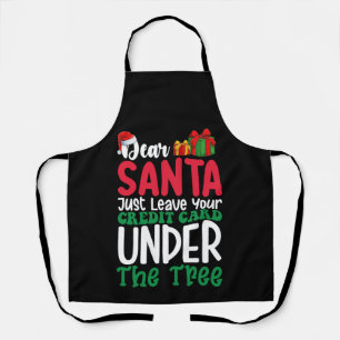 Dear Santa Just Leave Your Credit Card Christmas Apron