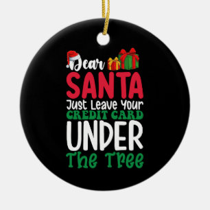 Dear Santa Just Leave Your Credit Card Christmas Ceramic Tree Decoration