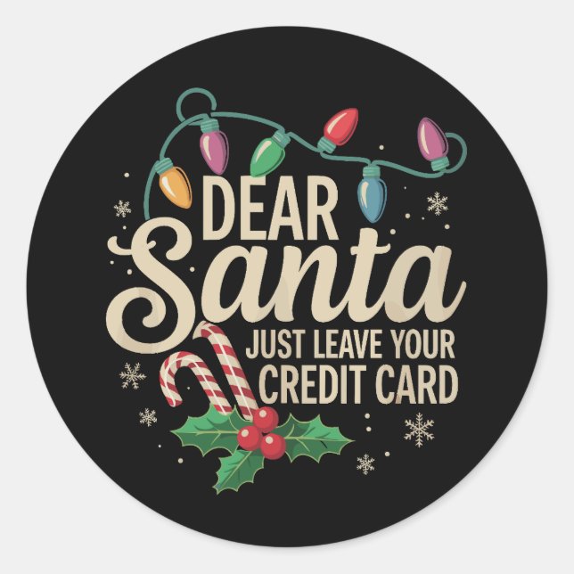 Dear Santa Just Leave Your Credit Card Christmas  Classic Round Sticker (Front)