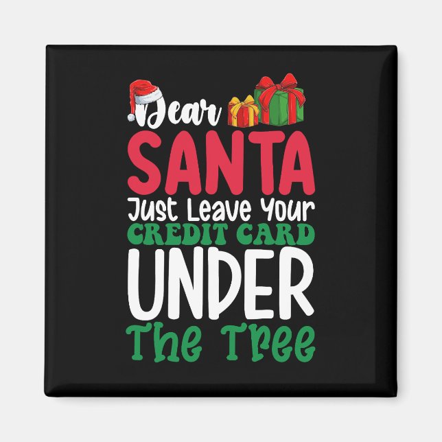 Dear Santa Just Leave Your Credit Card Christmas Magnet (Front)