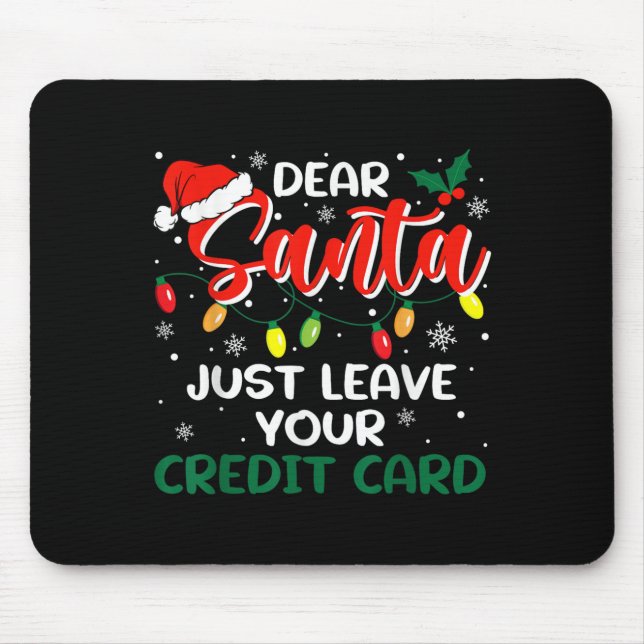 Dear Santa Just Leave Your Credit Card Christmas  Mouse Mat (Front)
