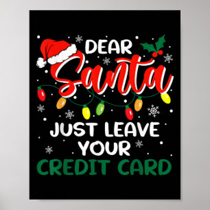 Dear Santa Just Leave Your Credit Card Christmas  Poster