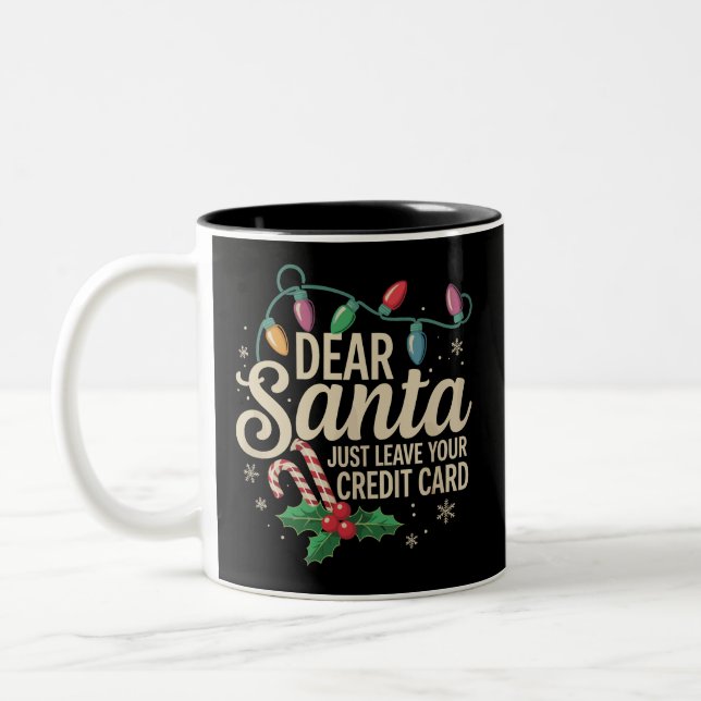 Dear Santa Just Leave Your Credit Card Christmas  Two-Tone Coffee Mug (Left)