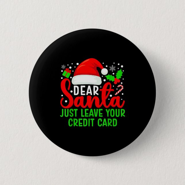 Dear Santa Just Leave Your Credit Card Family Chri 6 Cm Round Badge (Front)