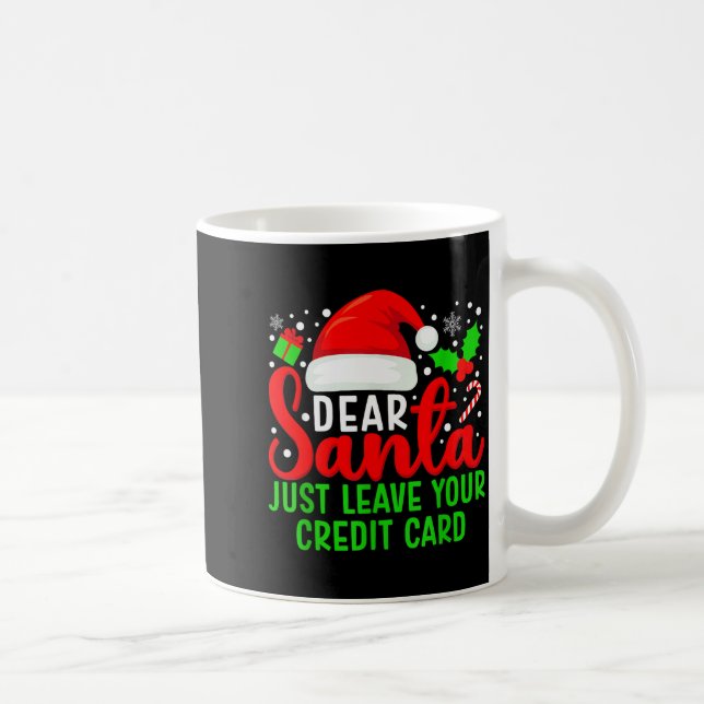 Dear Santa Just Leave Your Credit Card Family Chri Coffee Mug (Right)