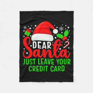 Dear Santa Just Leave Your Credit Card Family Chri Fleece Blanket