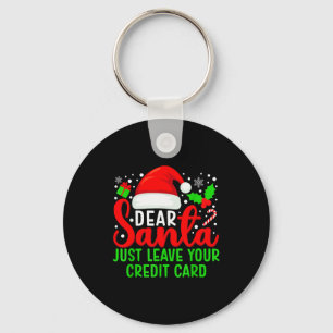 Dear Santa Just Leave Your Credit Card Family Chri Key Ring