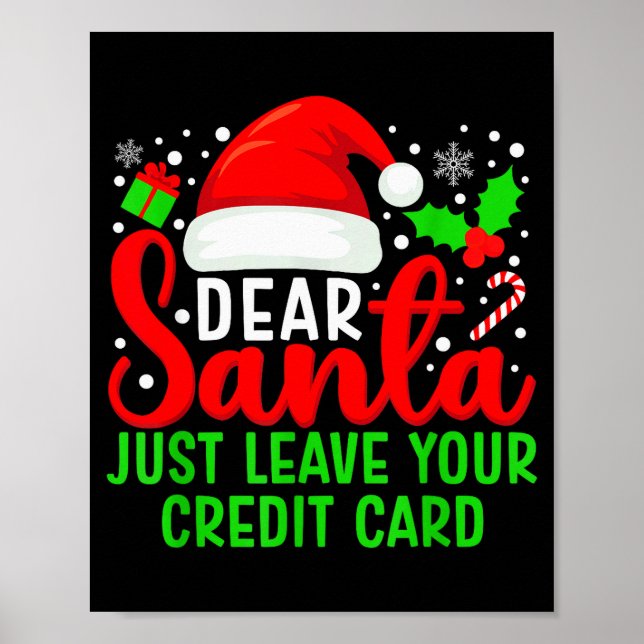 Dear Santa Just Leave Your Credit Card Family Chri Poster (Front)