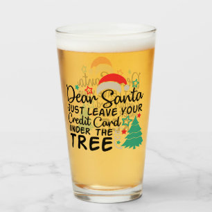 Dear Santa Just Leave Your Credit Card Funny Glass