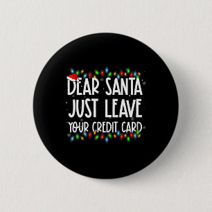 Dear Santa Just Leave Your Credit Card Xmas Family 6 Cm Round Badge