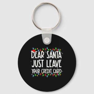 Dear Santa Just Leave Your Credit Card Xmas Family Key Ring