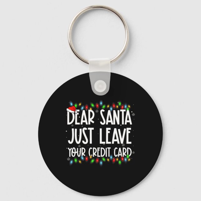 Dear Santa Just Leave Your Credit Card Xmas Family Key Ring (Front)
