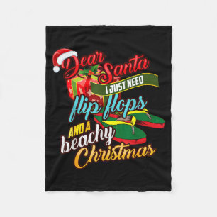 Dear Santa Just Need Flip Flops And A Beachy Chris Fleece Blanket