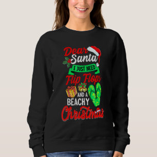 Dear Santa Just Need Flip Flops And A Beachy Chris Sweatshirt