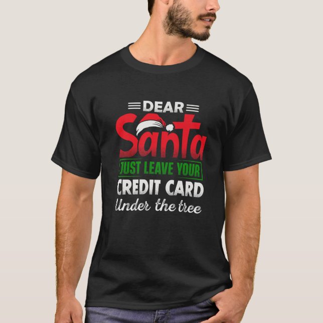 Dear Santa Leave Your Credit Card Under The Tree C T-Shirt (Front)