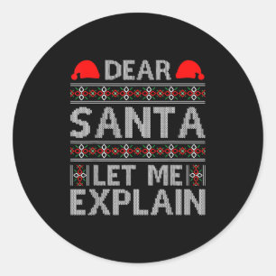 Dear Santa Let Me Explain Funny Christmas Quotes Classic Round Sticker