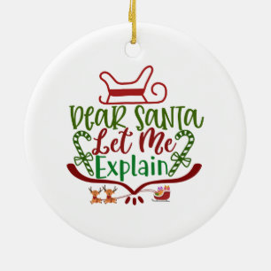 Dear Santa Let Me Explain Funny Christmas Santa Ceramic Tree Decoration