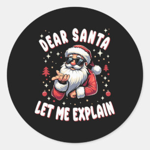Dear Santa Let Me Explain Xmas Christmas Pajama Fa Classic Round Sticker