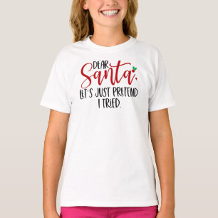 Dear Santa Let's Just Pretend I Tried-56563 T-Shirt