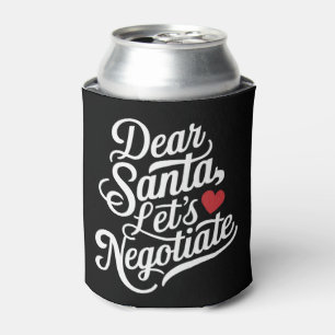 Dear Santa Let's Negotiate Funny Christmas Gift  Can Cooler