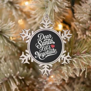 Dear Santa Let's Negotiate Funny Christmas Gift  Snowflake Pewter Christmas Ornament