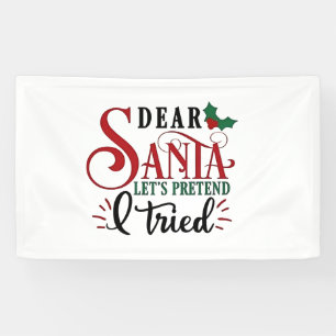 Dear Santa Let's Pretend I've Tried   Banner