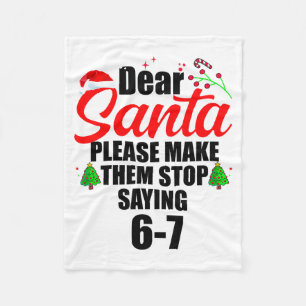 Dear Santa Make Them Stop Saying 67 Kids Parents H Fleece Blanket