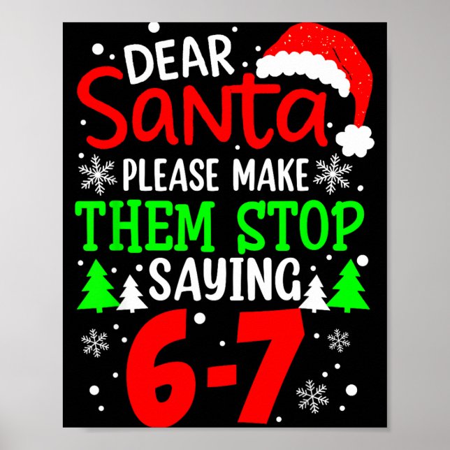 Dear Santa Make Them Stop Saying 6-7 Funny Kids Ch Poster (Front)