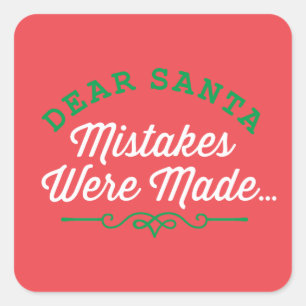 Dear Santa Mistakes Were Made Square Sticker