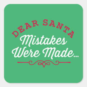 Dear Santa Mistakes Were Made Square Sticker
