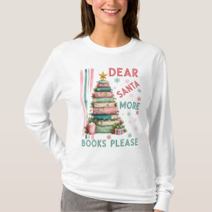 Dear Santa More Books Please T-Shirt