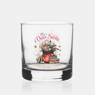 Dear Santa, More Books Please Whiskey Glass