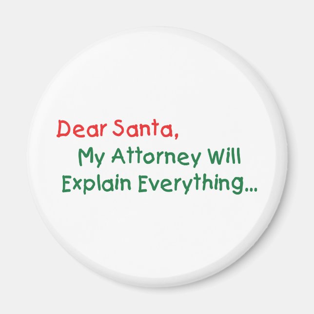 Dear Santa My Attorney Will Explain - Funny Xmas Magnet (Front)