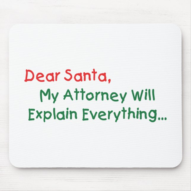 Dear Santa My Attorney Will Explain - Funny Xmas Mouse Mat (Front)