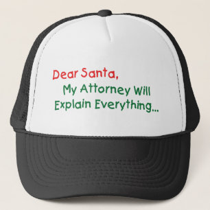 Dear Santa My Attorney Will Explain - Funny Xmas Trucker Hat