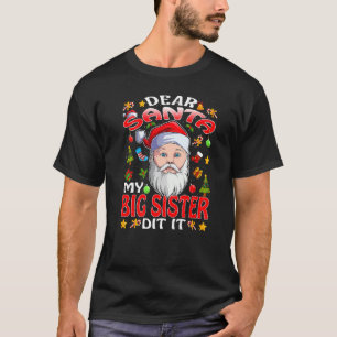 Dear Santa My Big Sister Did It Christmas T-Shirt