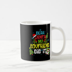 Dear Santa My Boyfriend Did It Xmas Girlfriend Lov Coffee Mug
