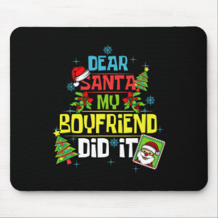Dear Santa My Boyfriend Did It Xmas Girlfriend Lov Mouse Mat