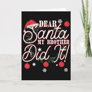 Dear Santa My Brother Did It Brothers Card