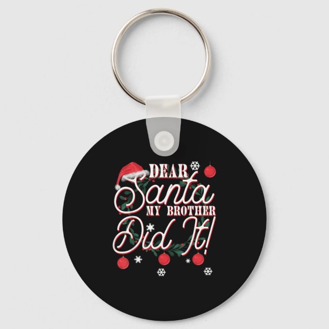 Dear Santa My Brother Did It Brothers  Key Ring (Front)