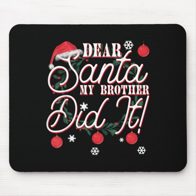 Dear Santa My Brother Did It Brothers  Mouse Mat (Front)