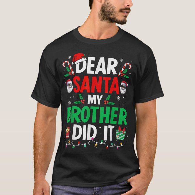  Dear Santa My Brother Did It Christmas Boys Girls T-Shirt (Front)