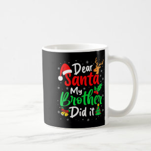 Dear Santa My Brother Did It Christmas Funny Siste Coffee Mug
